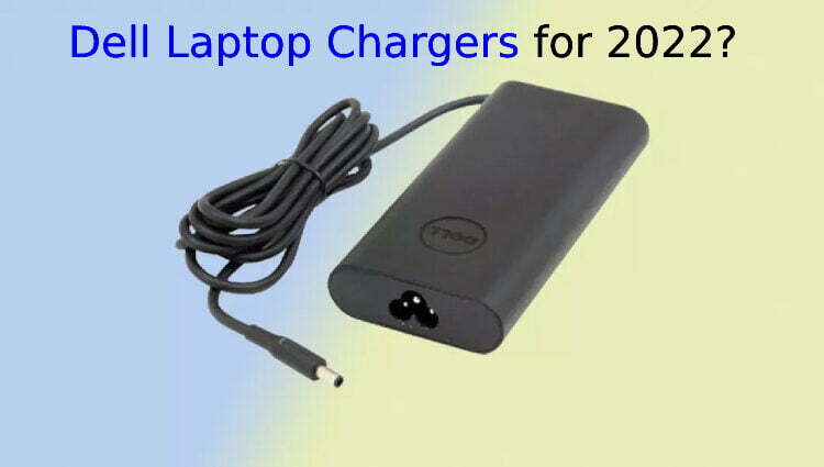 What Are the Best Dell Laptop Charger for 2022? 